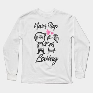 'Never Stop Loving' Awesome Family Love Gift Long Sleeve T-Shirt